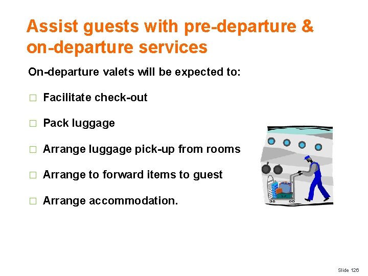 Assist guests with pre-departure & on-departure services On-departure valets will be expected to: �