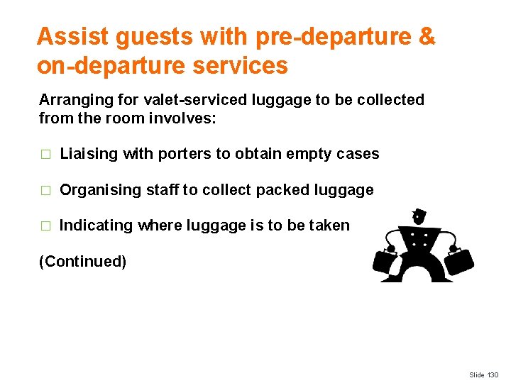 Assist guests with pre-departure & on-departure services Arranging for valet-serviced luggage to be collected