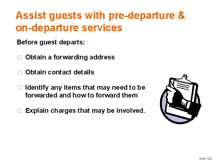 Assist guests with pre-departure & on-departure services Before guest departs: � Obtain a forwarding