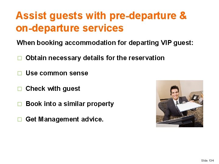 Assist guests with pre-departure & on-departure services When booking accommodation for departing VIP guest: