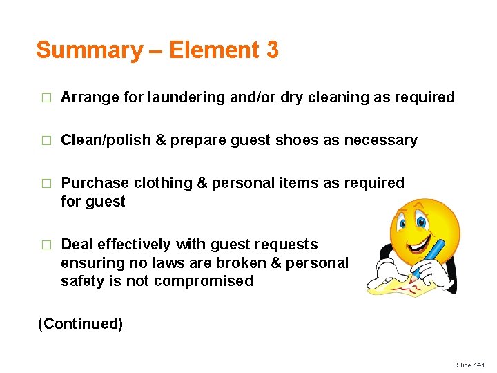 Summary – Element 3 � Arrange for laundering and/or dry cleaning as required �