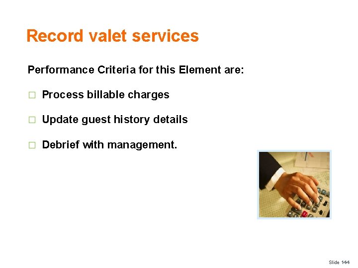 Record valet services Performance Criteria for this Element are: � Process billable charges �
