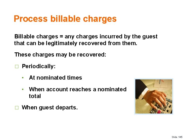 Process billable charges Billable charges = any charges incurred by the guest that can