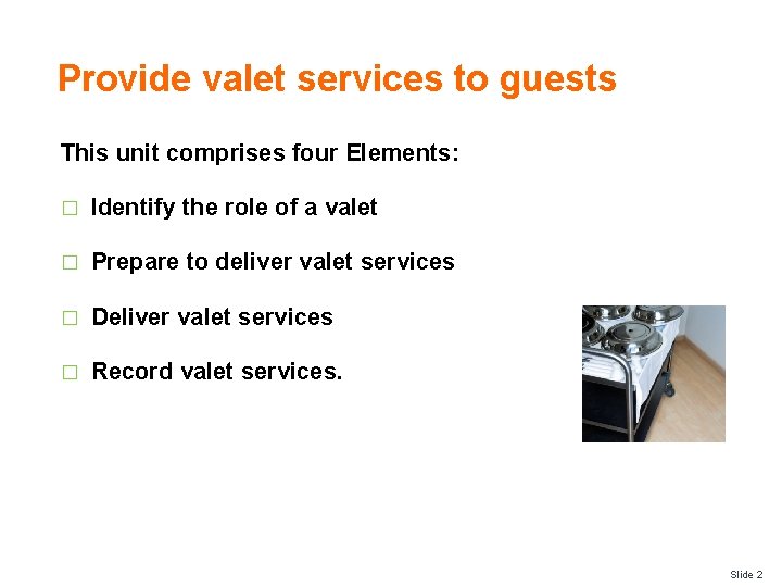 Provide valet services to guests This unit comprises four Elements: � Identify the role