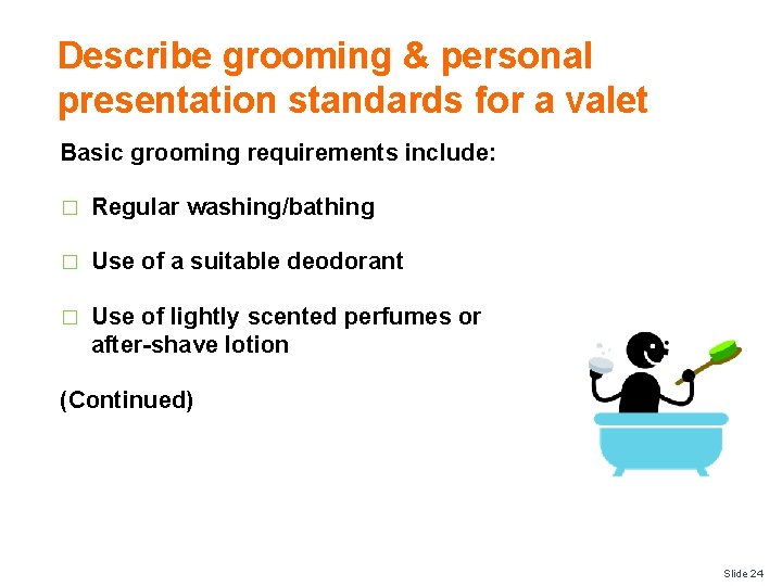 Describe grooming & personal presentation standards for a valet Basic grooming requirements include: �