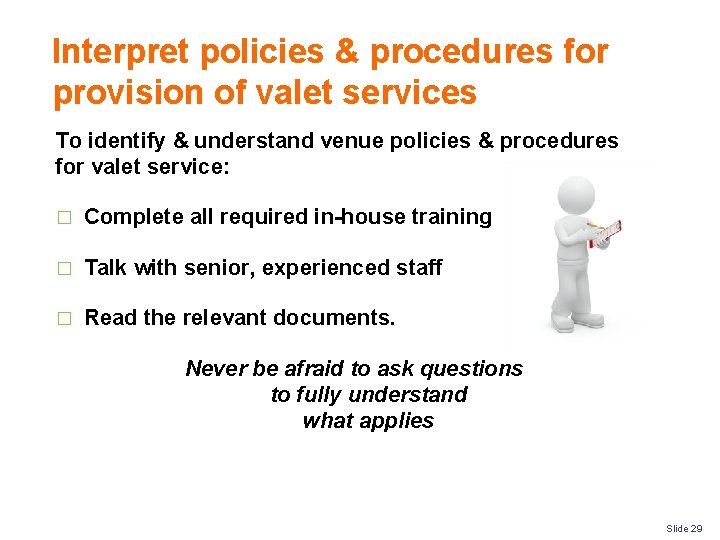 Interpret policies & procedures for provision of valet services To identify & understand venue