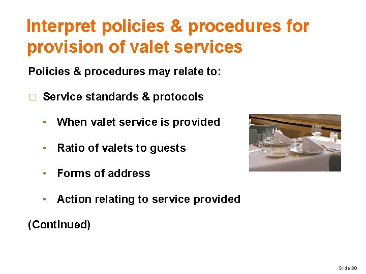 Interpret policies & procedures for provision of valet services Policies & procedures may relate