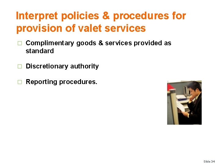 Interpret policies & procedures for provision of valet services � Complimentary goods & services