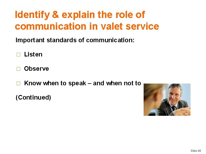 Identify & explain the role of communication in valet service Important standards of communication: