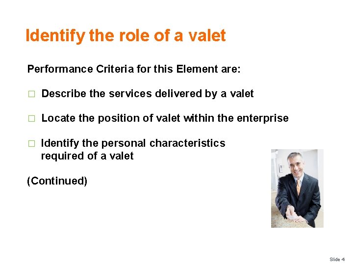 Identify the role of a valet Performance Criteria for this Element are: � Describe