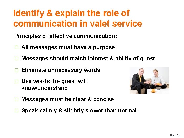 Identify & explain the role of communication in valet service Principles of effective communication: