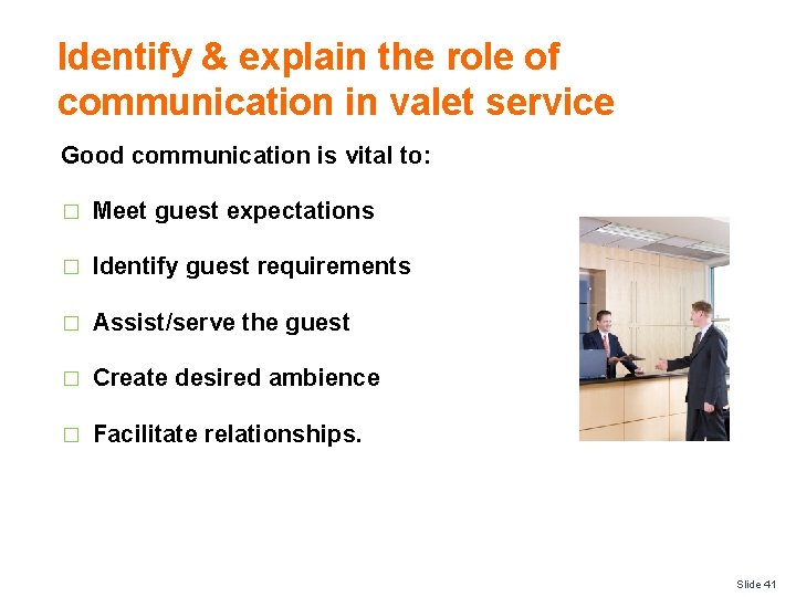 Identify & explain the role of communication in valet service Good communication is vital