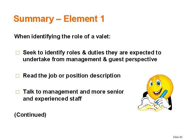 Summary – Element 1 When identifying the role of a valet: � Seek to