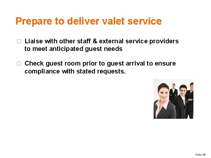 Prepare to deliver valet service � Liaise with other staff & external service providers