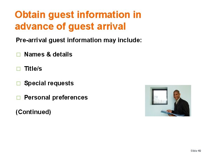 Obtain guest information in advance of guest arrival Pre-arrival guest information may include: �