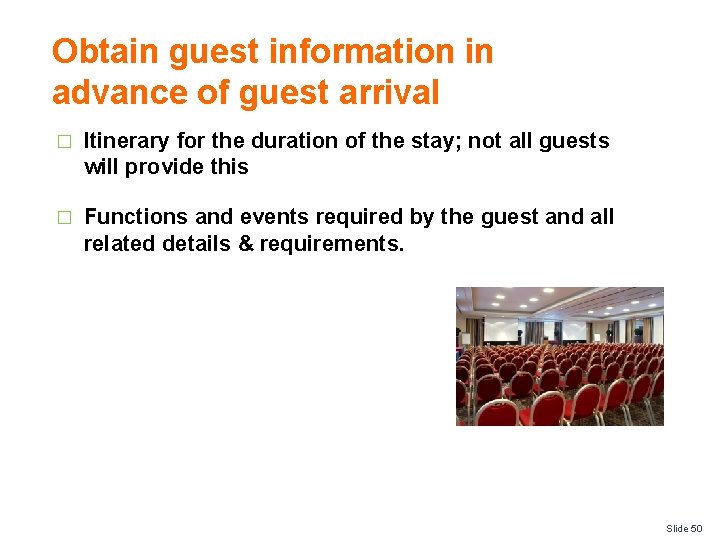 Obtain guest information in advance of guest arrival � Itinerary for the duration of