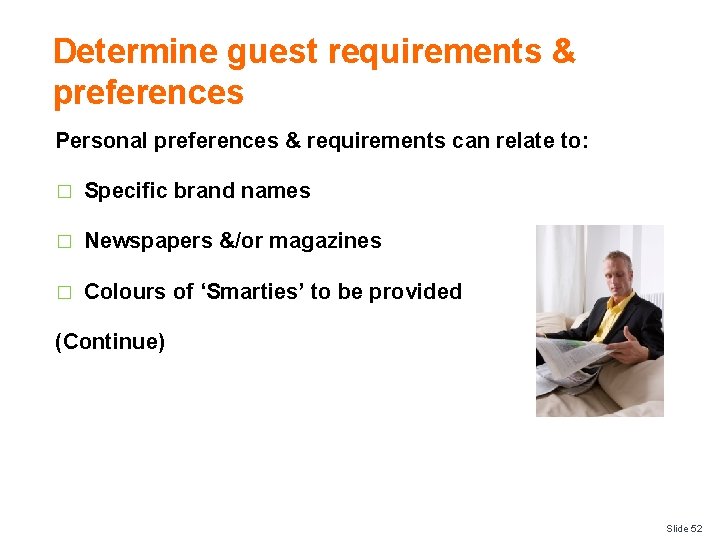 Determine guest requirements & preferences Personal preferences & requirements can relate to: � Specific