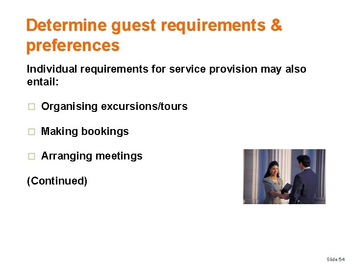 Determine guest requirements & preferences Individual requirements for service provision may also entail: �