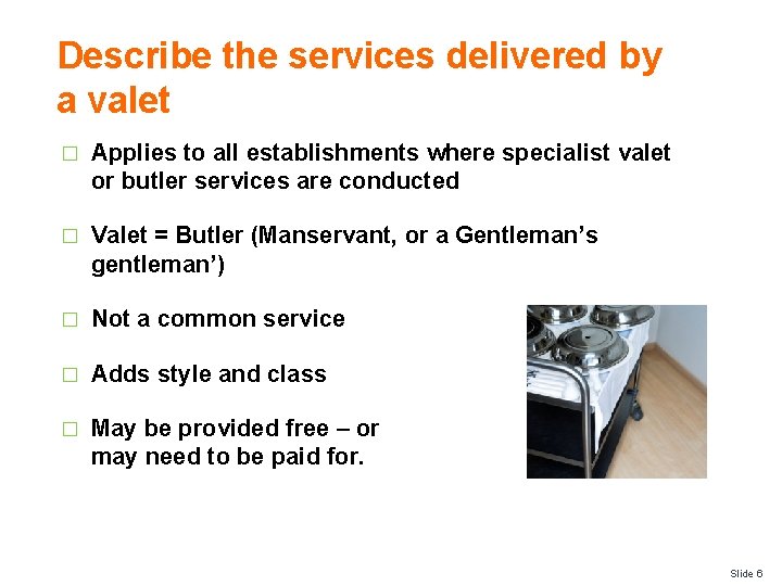 Describe the services delivered by a valet � Applies to all establishments where specialist