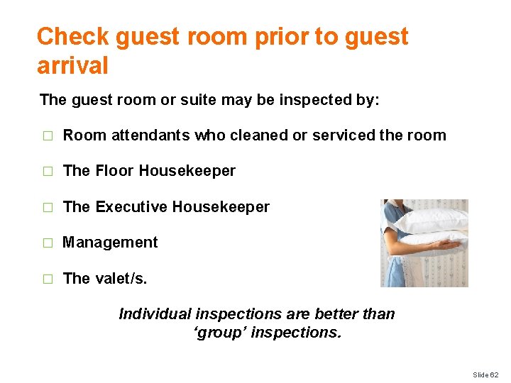 Check guest room prior to guest arrival The guest room or suite may be