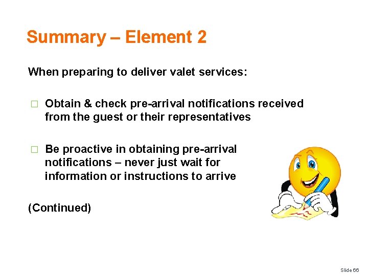 Summary – Element 2 When preparing to deliver valet services: � Obtain & check