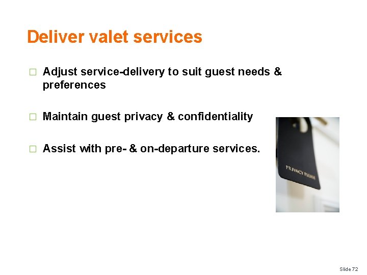 Deliver valet services � Adjust service-delivery to suit guest needs & preferences � Maintain