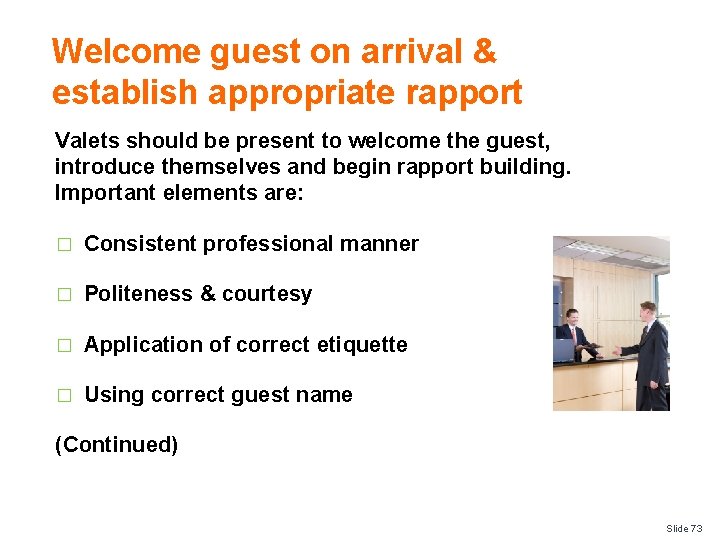Welcome guest on arrival & establish appropriate rapport Valets should be present to welcome