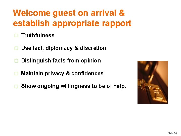 Welcome guest on arrival & establish appropriate rapport � Truthfulness � Use tact, diplomacy