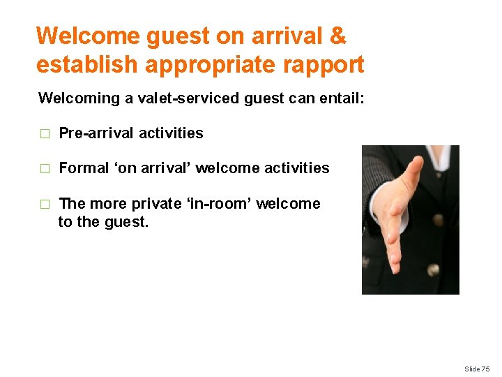 Welcome guest on arrival & establish appropriate rapport Welcoming a valet-serviced guest can entail: