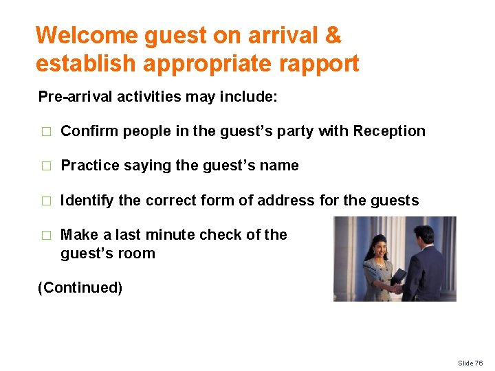 Welcome guest on arrival & establish appropriate rapport Pre-arrival activities may include: � Confirm