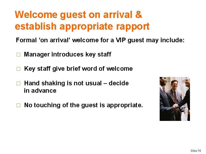 Welcome guest on arrival & establish appropriate rapport Formal ‘on arrival’ welcome for a