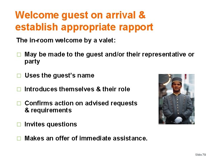 Welcome guest on arrival & establish appropriate rapport The in-room welcome by a valet: