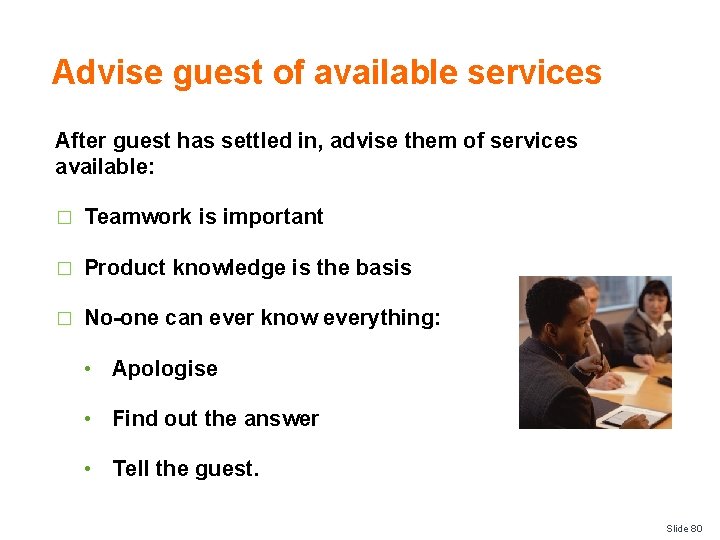 Advise guest of available services After guest has settled in, advise them of services