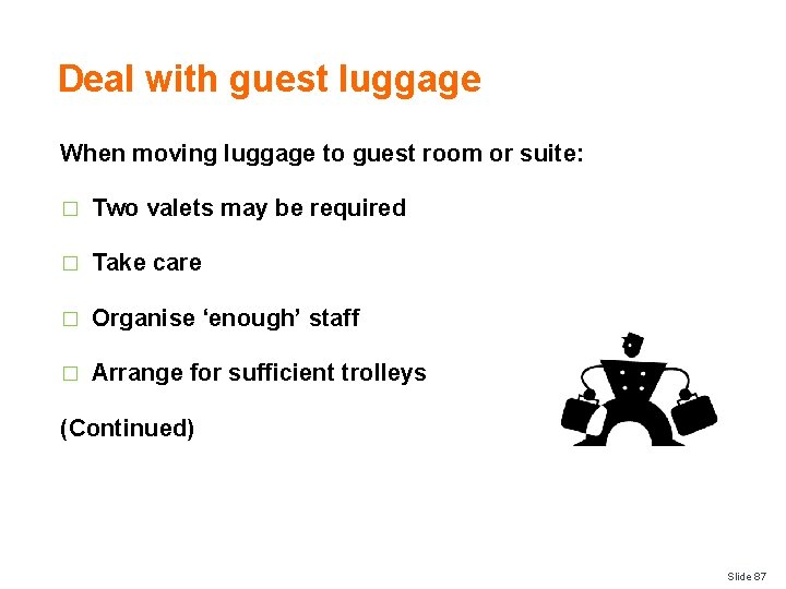 Deal with guest luggage When moving luggage to guest room or suite: � Two