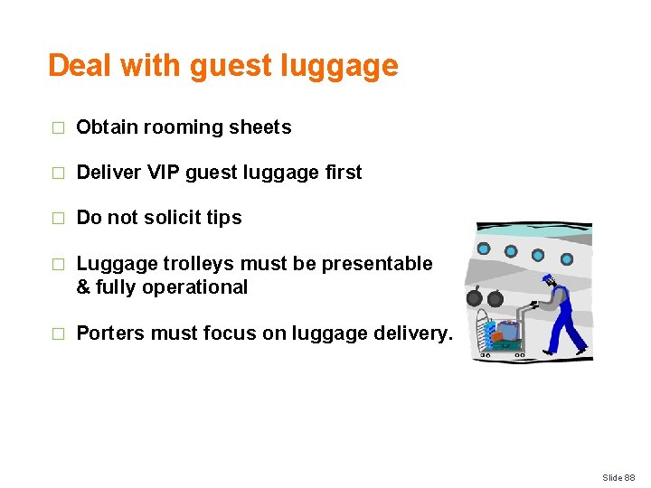 Deal with guest luggage � Obtain rooming sheets � Deliver VIP guest luggage first