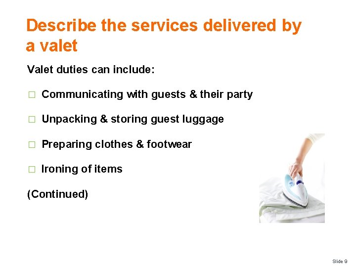 Describe the services delivered by a valet Valet duties can include: � Communicating with