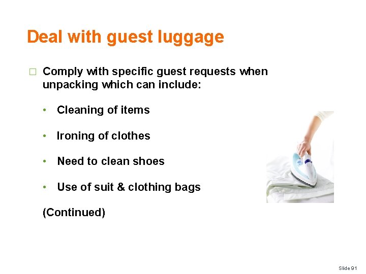 Deal with guest luggage � Comply with specific guest requests when unpacking which can