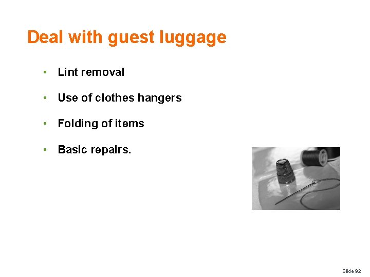 Deal with guest luggage • Lint removal • Use of clothes hangers • Folding