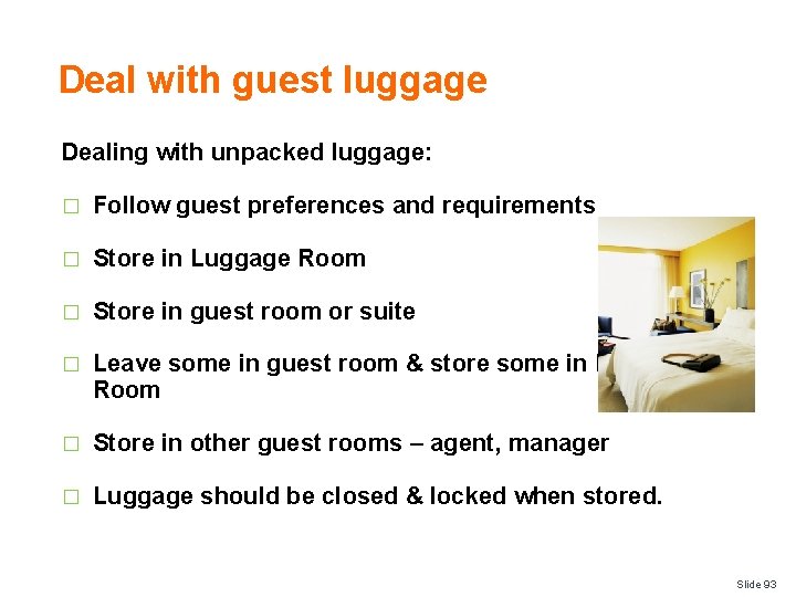 Deal with guest luggage Dealing with unpacked luggage: � Follow guest preferences and requirements