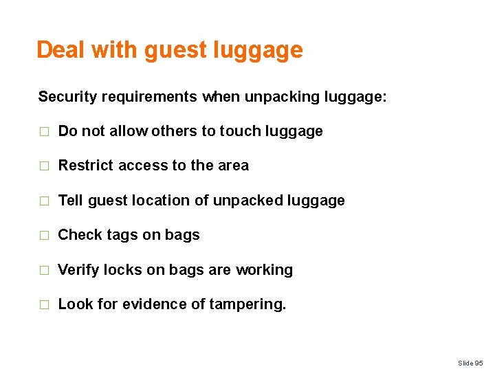 Deal with guest luggage Security requirements when unpacking luggage: � Do not allow others