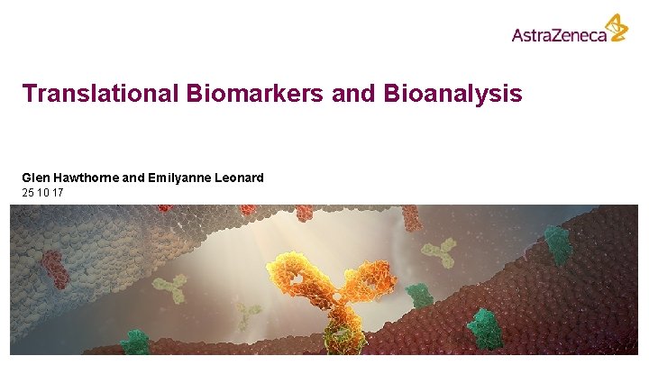 Translational Biomarkers and Bioanalysis Glen Hawthorne and Emilyanne Leonard 25 10 17 