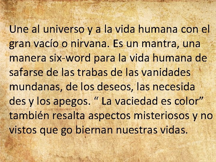 Une al universo y a la vida humana con el gran vacío o nirvana.