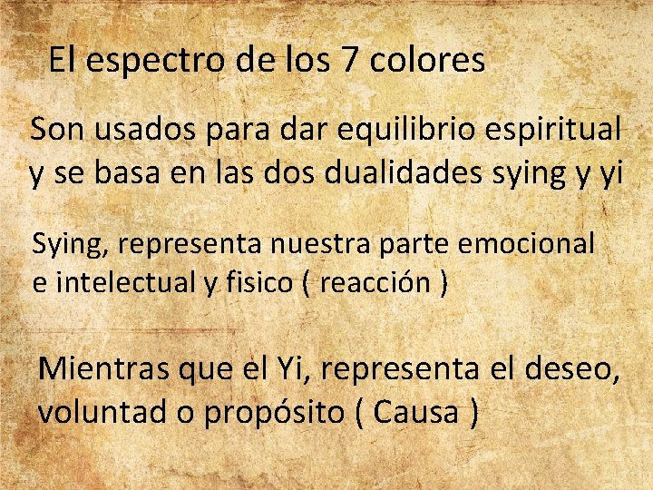 El espectro de los 7 colores Son usados para dar equilibrio espiritual y se