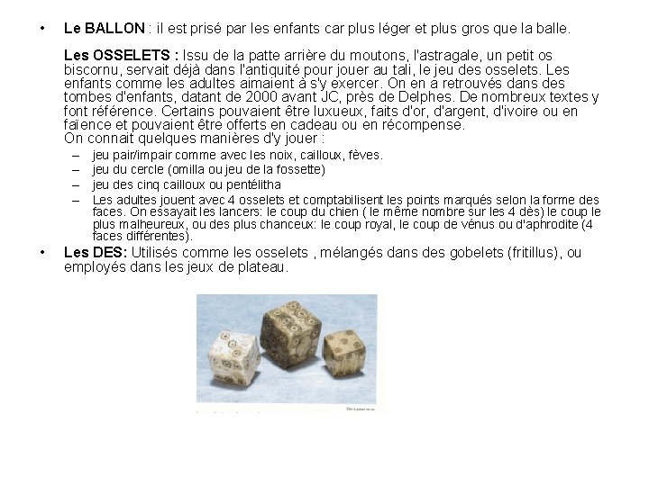 • Le BALLON : il est prisé par les enfants car plus léger • Le BALLON : il est prisé par les enfants car plus léger