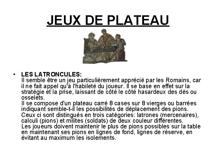 JEUX DE PLATEAU • LES LATRONCULES: Il semble être un jeu particulièrement apprécié par JEUX DE PLATEAU • LES LATRONCULES: Il semble être un jeu particulièrement apprécié par