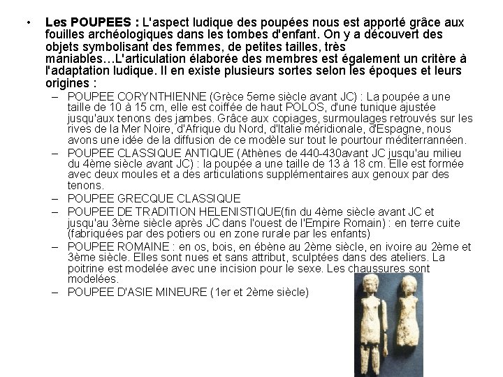 • Les POUPEES : L'aspect ludique des poupées nous est apporté grâce aux • Les POUPEES : L'aspect ludique des poupées nous est apporté grâce aux
