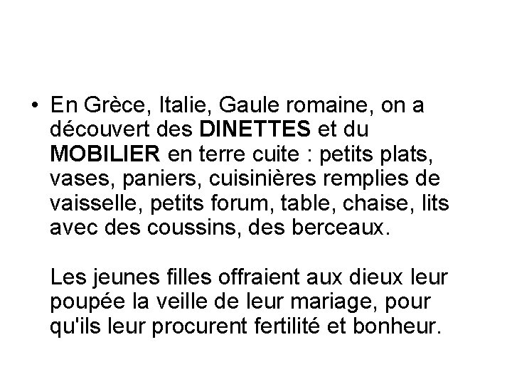 • En Grèce, Italie, Gaule romaine, on a découvert des DINETTES et du • En Grèce, Italie, Gaule romaine, on a découvert des DINETTES et du