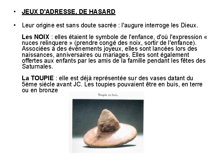 • JEUX D'ADRESSE, DE HASARD • Leur origine est sans doute sacrée : • JEUX D'ADRESSE, DE HASARD • Leur origine est sans doute sacrée :