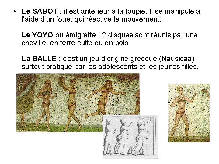 • Le SABOT : il est antérieur à la toupie. Il se manipule • Le SABOT : il est antérieur à la toupie. Il se manipule