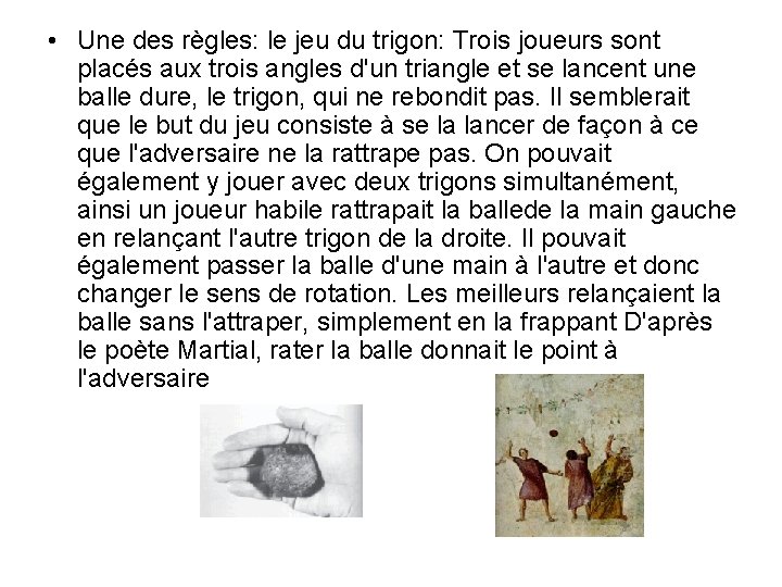 • Une des règles: le jeu du trigon: Trois joueurs sont placés aux • Une des règles: le jeu du trigon: Trois joueurs sont placés aux